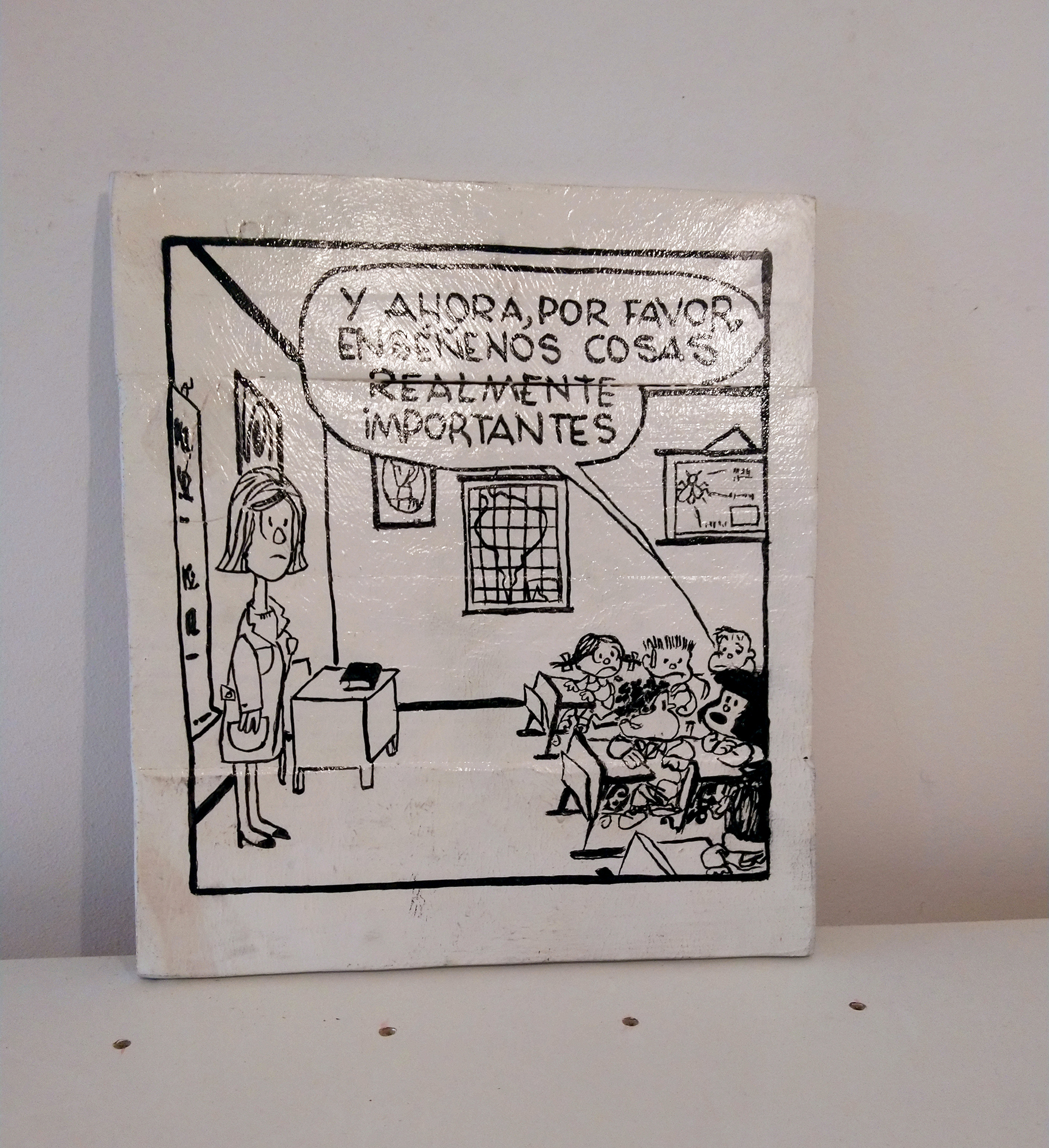 Cuadro Mafalda en colegio Y ahora por favor enseñenos cosas realmente importantes