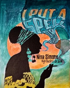Pintura acrílica de Nina Simone en silueta negra sobre fondo turquesa y naranja, con el texto "I Put a Spell on You – High Priestess of Soul", pintada a mano sobre tabla de DM.