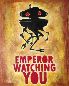 Cuadro acrílico de droide sonda imperial de Star Wars sobre fondo ocre con el texto "EMPEROR WATCHING YOU" en rojo.